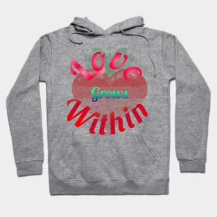 Love Grows Within Hoodie